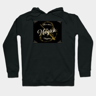 This Is Where The Magick Happens Hoodie